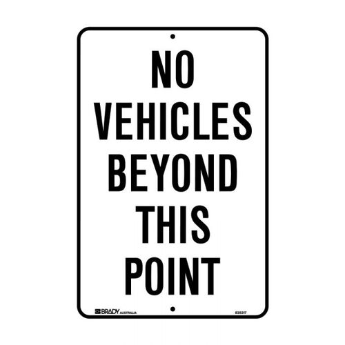 Brady No Vehicles Beyond This Point 300 x 450mm C2 Ref Aluminium